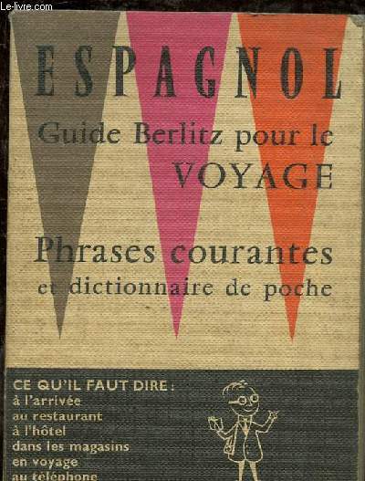 ESPAGNOL - GUIDE BERLITZ POUR LE VOYAGE -PHRASES COURANTES ET DICTIONNAIRE DE POCHE