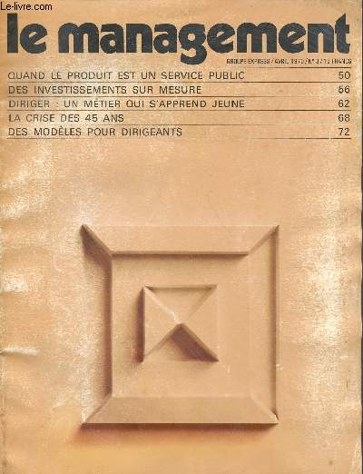 LE MANAGEMENT N3- AVRIL 70 : Quand le produit est un service public, par Philip Kotler et Sidney Levy / Des investissements sur mesure, par Guy Fihman / Diriger : un mtier qui s'apprend jeune, par Henry Dougier,etc