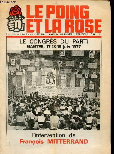 LE POING ET LA ROSE - SUPPLEMENT AU N63 : LA CONGRES DU PARTI - NANTES, 17-18-19 JUIN 1977 - L'INTERVENTION DE FRANCOIS MITTERRAND
