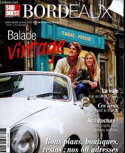 SUD-OUEST HORS SERIE - AUTOMNE/HIVER 2016/2017 : BALADE VINTAGE : Grard Rancinan, l'interview / Les nouvelles boutiques du centre / Des ateliers pour tout partager / Itinraire culinaire rue de la Vieille-Tour / Echos gourmands,etc