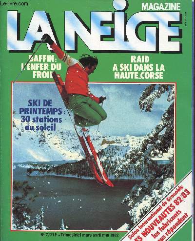 LA NEIGE MAGAZINE N7 - TRIMESTRIEL - MARS/AVRIL/MAI 1982 : Les chos des montagnes et des Ecoles de Ski / Kes championnats du monde / Technique neige dure / La France et la comptition,etc