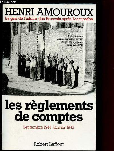 LA GRANDE HISTOIRE DES FRANCAIS APRES L'OCCUPATION - TOME IX : LES REGLEMENTS DE COMPTES - SEPT 1944- JAN 1945