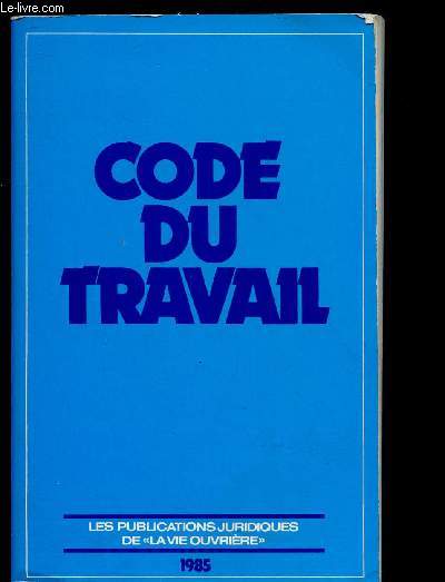 CODE DU TRAVAIL -TEXTE INTEGRAL - 3EME EDITION (LES PUBLICATIONS JURIDIQUES DE 