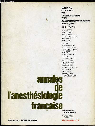 ANNALES DE L'ANESTHESIOLOGIE FRANCAISE - REVUE TRIMESTRIELLE - TOME XVIII - N3 - 1977 : Chronique et recherche d'une quizaine d'annes de recherches sur la douleur, par L. Campan et G. Lazorthes / Le circuit bain en chirurgie faciale, par D. Bertrand...