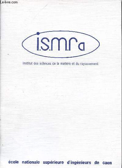 I.S.M.R.a : INSTITUT DES SCIENCES DE LA MATIERE ET DU RAYONNEMENT - ECOLE NATIONALE SUPERIEURE D'INGENIEURS DE CAEN : PRESENTATION DES ETUDES