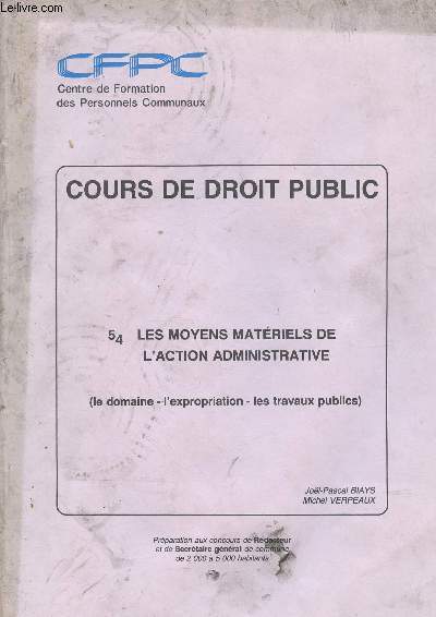 COURS DE DROIT PUBLIC - 54 - LES MOYENS MATERIELS DE L'ACTION ADMINISTRATIVE (le domaine - l'expropriation - les travaux publics)