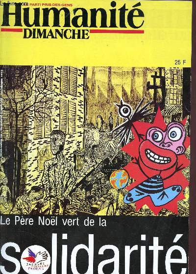 LE PARTI PRIS DES GENS - HUMANITE - DIMANCHE : LE PERE NOEL VERT DE LA SOLIDARITE : Rencontre avec Julien Lauprtre, prsident du Secours populaire franais / Nos envots spciaux dans le nord de la France et en Corse, en Somalie et au Vietnal, en Irlande