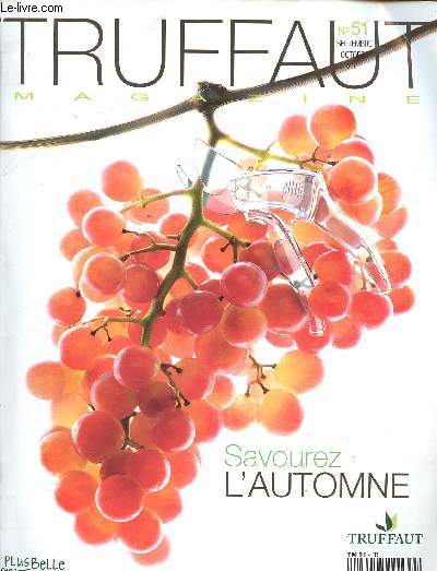 TRUFFAUT MAGAZINE - N51: SEPTEMBRE-OCT 2011 : SAVOUREZ L'AUTOMNE : Dossier : les recettes du chef + Le chic des plantes graphiques / La gerbille, un petit compagnon malicieux / Camlias, bruyres et allium,etc