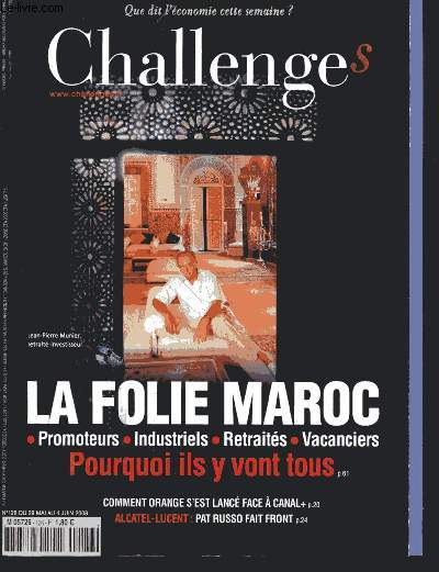 CHALLENGES - QUE DIT L'ECONOMIE CETTE SEMAINE ? - N126 - 0Du 296 Mai au 4 Juin 2008 : La folie Maroc :promoteurs, industriels, retraits, vacanciers, pourquoi ils y vont tous ? Comment Orange s'est lanc face  Canal + ,etc