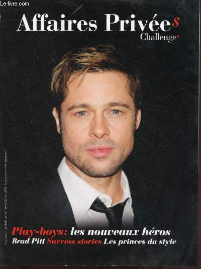 AFFAIRES PRIVEES - SUPPLEMENT AU CHALLENGES - N126 - DU 29 MAI 2008 : Plays-boys : Les nouveaux hros / Brad Pitt : Success stories - les princes du style / Incontournable du vestiaire : la chemise banche,etc