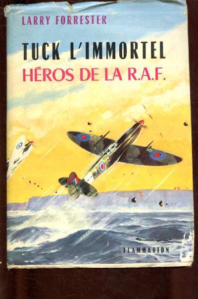TUCK L'IMMORTEL - HEROS DE LA R.A.F. (ROMAN HISTORIQUE)