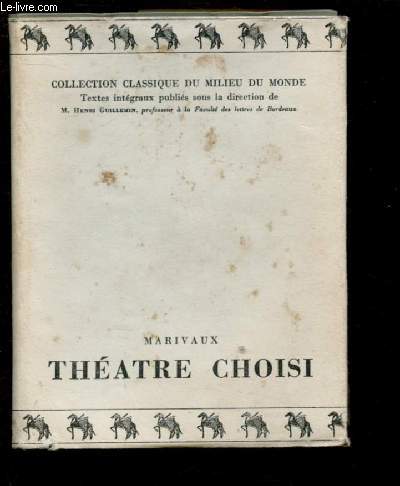 THEATRE CHOISI : L'le de la raison / Le Legs / Arlequin poli par l'amour / La Double Inconstance / Le Prince Travesti / Le Jeu de l'Amour et du Hasard / Les fausses confidences / L'le des esclaves