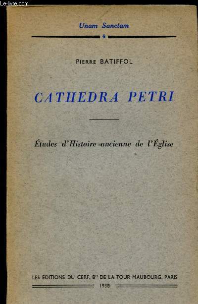 CATHEDRA PETRI - ETUDES D'HISTOIRE ANCIENNE DE L'EGLISE (UNAM SANCTAM N4)