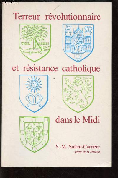 TERREUR REVOLUTIONNAIRE ET RESISTANCE CATHOLIQUE DANS LE MIDI