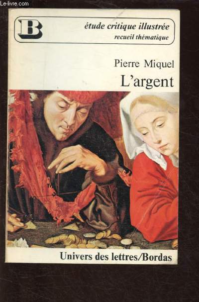 L'ARGENT (ETUDE CRITIQUE ILLUSTREE - RECUEIL THEMATIQUE)