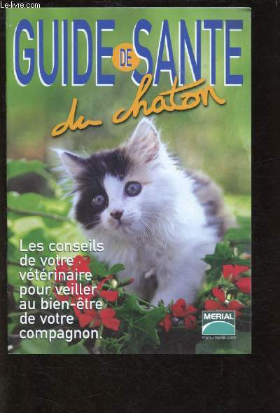 GUIDE DE SANTE DU CHATON : Les conseils de votre vtrinaire pour veiller au bien-tre de votre compagnon