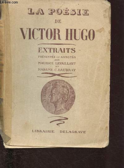 LA POESIE DE VICTOR HUGO - EXTRAITS prsents et annots par Maurice Levaillant et Madame C. Daubray