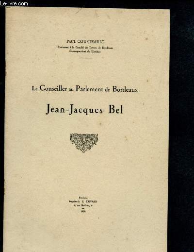 LE CONSEILLER AU PARLEMENT DE BORDEAUX : JEAN-JACQUES BEL