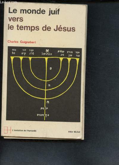 LE MONDE JUIF VERS LE TEMPS DE JESUS (DES PROPHETES A JESUS) - COLLECTION 