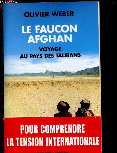 LE FAUCON D'AFGHAN - VOYAGE AU PAYS DES TALIBANS - WEBER OLIVIER - 2001 - Afbeelding 1 van 1