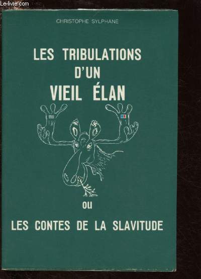 LES TRIBULATIONS D'UN VIEIL ELAN OU LES CONTES DE LA SLAVITUDE (ENVOI DE L'AUTEUR)