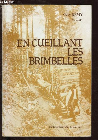 EN CUEILLANT LES BRIMBELLES - CONTES ET NOUVELLES DE MON PAYS (ENVOI DE L'AUTEUR)