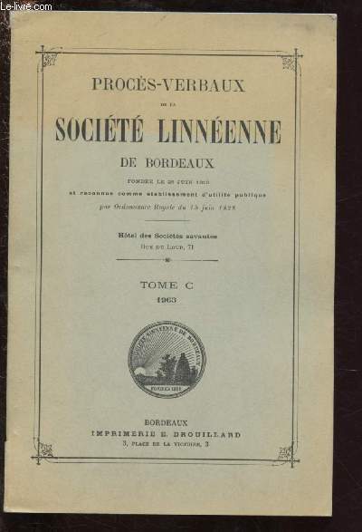 PROCES-VERBAUX DE LA SOCIETE LINNEENNE DE BORDEAUX fonde le 25 Juin 1818 - TOME C - 1963 (Botanique - Ethnologie - Gologie - Palontologie - Zoologie - Administration)