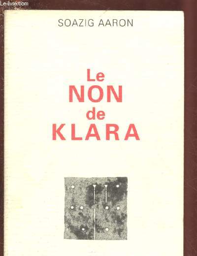 LE NON DE KLARA (RECIT - RETOUR DES JUIFS D'AUSCHWITZ)