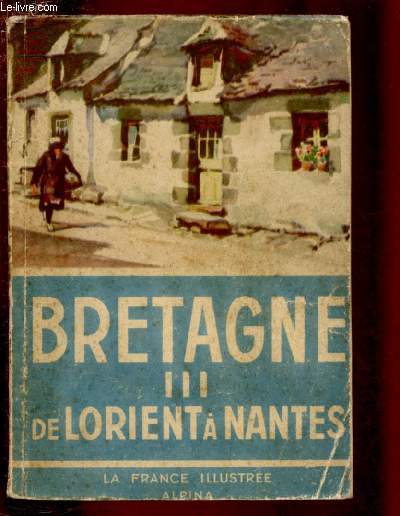 DE LORIENT A NANTES / TOME III - BRETAGNE - COLLECTION 