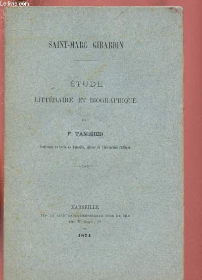 SAINT-MARC GIRARDIN :ETUDE LITTERAIRE ET BIOGRAPHIQUE