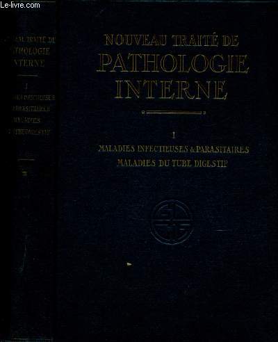 MALADIES INFECTIEUSES & PARASITAIRES, MALADIES DU TUBE DIGESTIF / TOME I - NOUVEAU TRAITE DE PATHOLOGIE INTERNE - 1 VOLUME