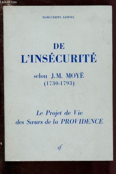 DE L'INSECURITE SELON J.M. MOYE (1730-1793) : LE PROJET DE VIE DES SOEURS DE LA PROVIDENCE