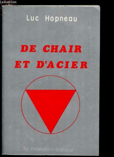 DE CHAIR ET D'ACIER (TEMOIGNAGE MEDECIN - INNOVATIONS CHIRURGICALES MODERNES ET REACTION)