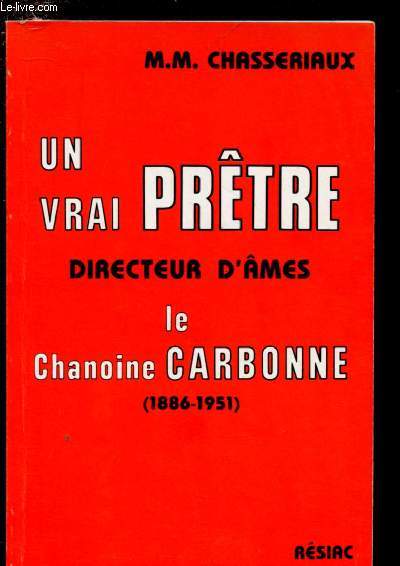 UN VRAI PRETRE,DIRECTEUR D'AMES :LE CHANOINE CARBONNE (1886-1951) : Vicaire gnral  l'Evch de Pamiers