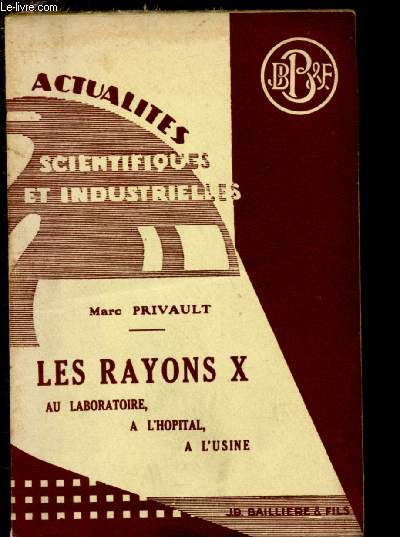 LES RAYONS X AU LABORATOIRE, A L'HOPITAL, A L'USINE - COLLECTION 