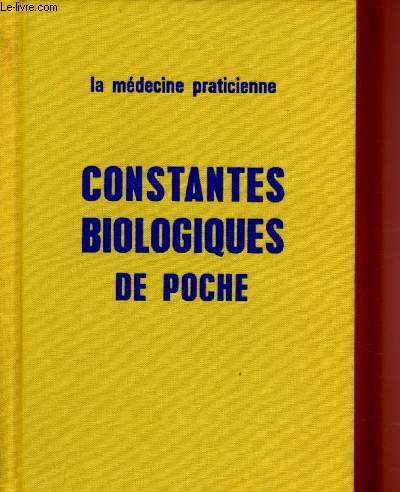 CONSTANTES BIOLOGIQUES DE POCHE (LA MEDECINE PRATICIENNE)