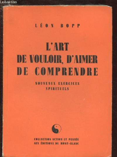 L'ART DE VOULOIR, D'AIMER DE COMPRENDRE : NOUVEAUX EXERCICES SPIRITUELS - COLLECTION 