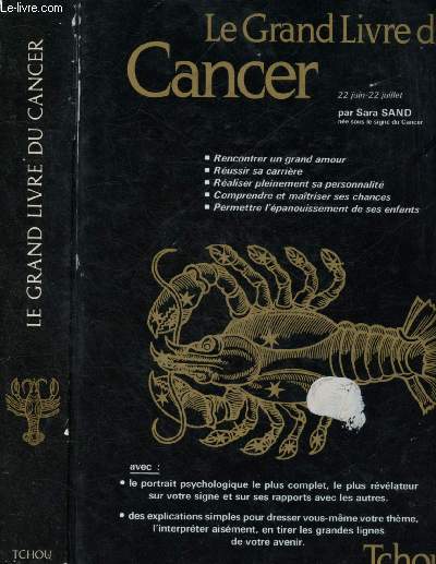 LE GRAND LIVRE DU CANCER (SIGNE ASTOLOGIQUE : La symbolique du signe - la mythologie lunaire - A qui marier la femme cancer ? - A la recherche de votre 