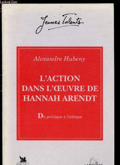 L'ACTION DANS L'OEUVRE DE HANNAH ARENDT : DU POLITIQUE A L'ETHIQUE - COLLECTION 