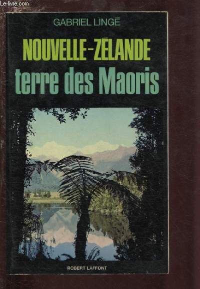 NOUVELLE-ZELANDE : TERRE DES MAORIS