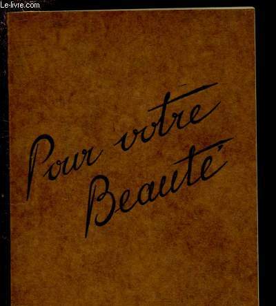 POUR VOTRE BEAUTE- 39e EDITION (1937-38) DU BREVIAIRE DE LA BEAUTE G. CLARKS - TRAITE D'HYGIENE ET DE BEAUTE comprenant tous les soins indispensables  la femme pour lui conserver sa grace et sa jeunesse