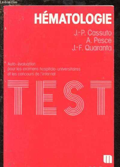 HEMATOLOGIE : TEST - AUTO-EVALUATION POUR LES EXAMENS HOSPITALO-UNIVERSITAIRES ET LES CONCOURS DE L'INTERNAT (MEDITEST N12)