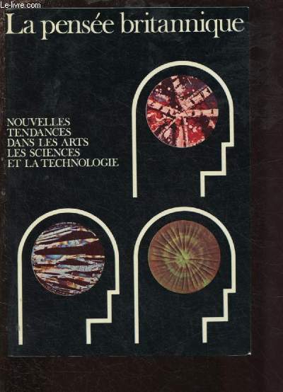 LA PENSEE BRITANNIQUE : NOUVELLES TENDANCES DANS LES ARTS, LES SCIENCES ET LA TECHNOLOGIE