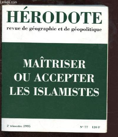 N77 - 2E TRIM 1995 - HERODOTE - REVUE DE GEOGRAPHIE ET DE GEOPOLITIQUE : MAITRISER OU ACCEPTER LES ISLAMISTES : Les causes spcifique du drame algrien, par Y. Lacoste / Les Mozabites face  la crise algrienne, par S. Boudi,,etc