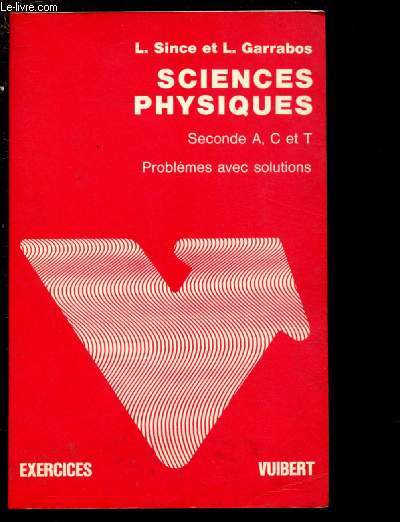 SCIENCES PHYSIQUES - SECONDE A, C ET T -PROBLEMES AVEC SOLUTIONS