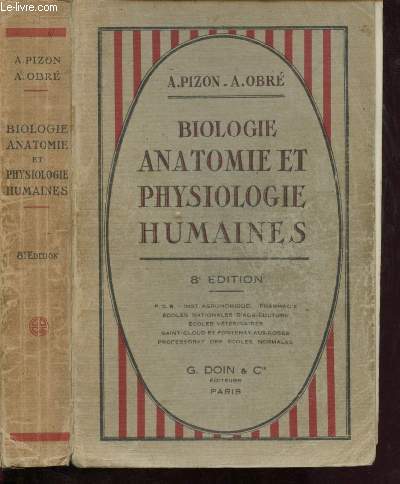 BIOLOGIE ANATOMIE ET PHYSIOLOGIE HUMAINES suivies de L'ETUDE DES PRINCIPAUX GROUPES ZOOLOGIQUES :P.C.B - Pharmacie - Institut Agronomique  Ecoles nationales d'Agriculture - Ecoles vtrinaires  Svres,Saint-Cloud et Fontenay-aux-Roses.