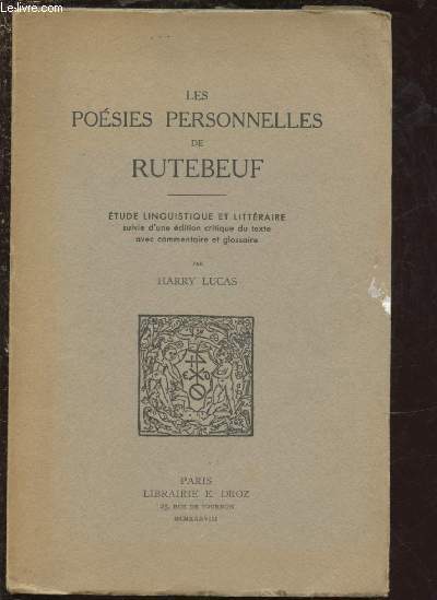 LES POESIES PERSONNELLES DE RUTEBEUF - ETUDE LINGUISTIQUE ET LITTERAIRE suivies d'une dition critique du texte avec commentaire et glossaire