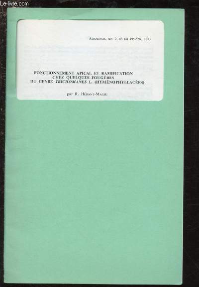 FONCTIONNEMENT APICAL ET RAMIFICATION CHEZ QUELQUES FOUGERES DU GENRE TRICHOMANES L. (HYMENOPHYLLACEES) : Fonctionnement apical et mise en place du complexe latral feuille-bourgeon / ( ADANSONIA, ser. 2, 13 (4), 495-526 - 1973)