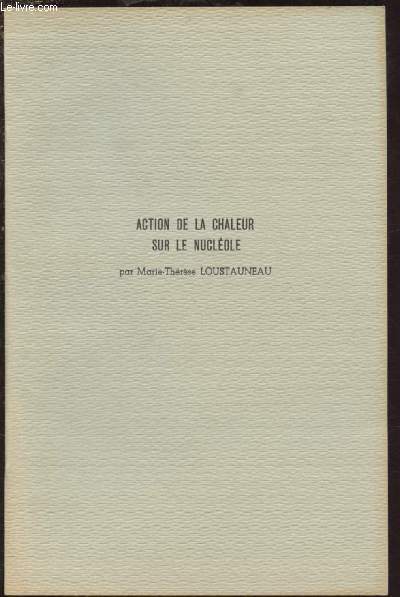 ACTION DE LA CHALEUR SUR LE NUCLEOLE : Extrait du Botaniste, 1966, srie XLIX, fasc. I-VI