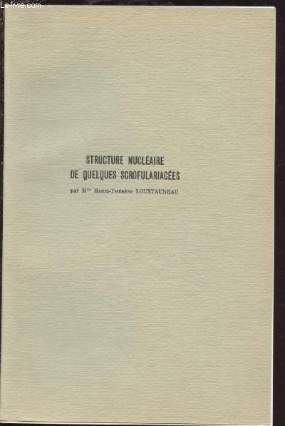 STRUCTURE NUCLEAIRE DE QUELQUES SCROFULARIACEES : Extrait du Botaniste, Srie XLVIII, 1965, I - VI
